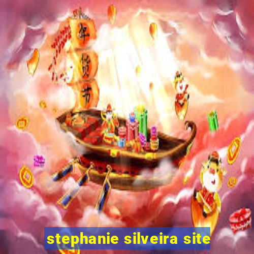 stephanie silveira site